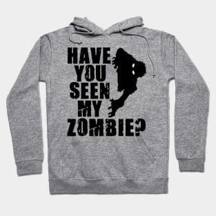 Funny Have You Seen My Zombie Scary Halloween Hoodie